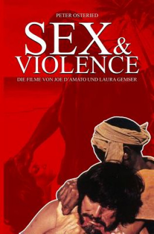 Sex and Violence - Die Filme von Joe D?Amato und Laura Gemser