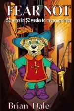 Fear Not: 52 ways in 52 weeks to overcome fear