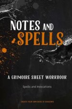 Note and Spells, a Grimoire Sheet Workbook: Spells and Invocations Book of Shadows