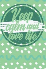 Keep Calm And Love Life: Colorful Journak with positive message