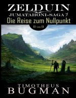 Zelduin - Die Reise zum Nullpunkt (Teil 2 von 2)