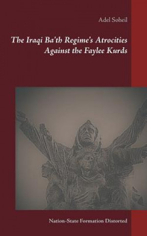 Iraqi Ba'th Regime's Atrocities Against the Faylee Kurds