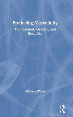 Producing Masculinity