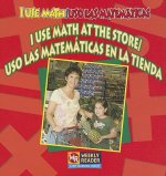 I Use Math At The Store/Uso las Matematicas en la Tienda