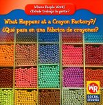 What Happens at a Crayon Factory?/Que Pasa En Una Fabrica de Crayones?