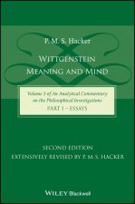 Wittgenstein - Meaning and Mind (Volume 3 of an Analytical Commentary on the Philosophical Investigations), Part 1 - Essays, Second Edition