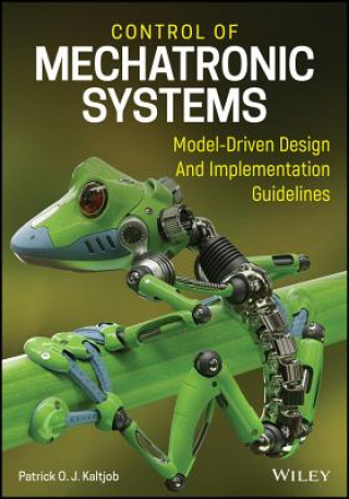 Control Of Mechatronic Systems - Model-Driven Design And Implementation Guidelines