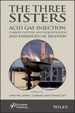 Three Sisters - Acid Gas Injection, Carbon Capture and Sequestration, and Enhanced Oil Recovery