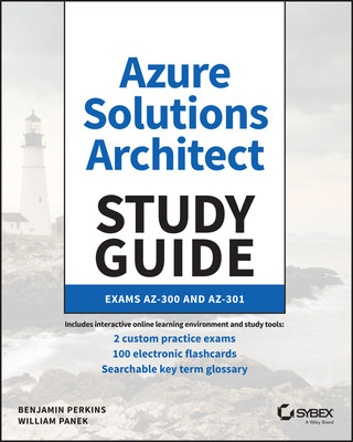 Microsoft Azure Architect Technologies and Design Complete Study Guide Exams AZ-303 and AZ-304