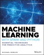 Machine Learning with Spark and Python - Essential  Techniques for Predictive Analytics