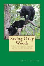 Saving Oaky Woods: Preserving some of the great outdoor spaces often starts at home and this book details the efforts to save a valuable