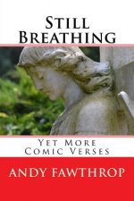 Still Breathing: Yet More Comic Verses
