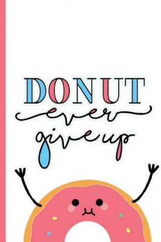 Donut ever give up