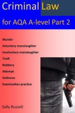 Criminal law for AQA A-Level Part 2: with links to the nature of law and English legal system