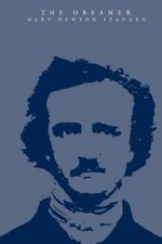 The Dreamer: A Romantic Rendering Of The Life-Story Of Edgar Allan Poe
