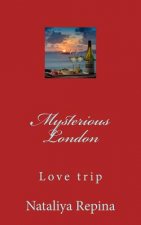 Mysterious London: Love, Travel, Adventure, Miracles, of the Mystic