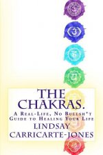 The Chakras: A Real-Life, No Bullsh*t Guide to Healing Your Life