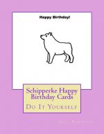 Schipperke Happy Birthday Cards: Do It Yourself