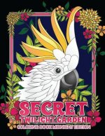 Secret Twilight Garden Coloring Book Midnight Edition: Enter a Whimsical Zen Garden with Adorable Animals and Magical Floral Patterns - Adult Coloring