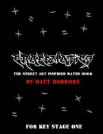 Graffmatics: The Street Art/Graffiti Inspired Maths Book