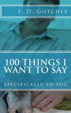 100 Things I Want to Say: Specifically to You