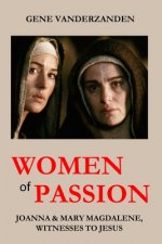Women of Passion: Joanna & Mary Magdalene, Witnesses to Jesus