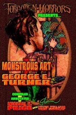 Forgotten Horrors Presents: The Monstrous Art of George E. Turner