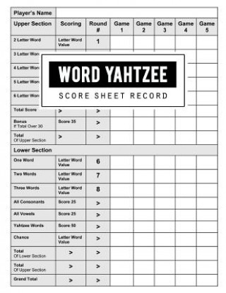 Word Yahtzee Score Record: Word Yahtzee Game Record Keeper Book, Word Yahtzee Scoresheet, Word Yahtzee Score Card, Keep Track of all the scores w