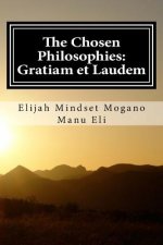 The Chosen Philosophies: Gratiam et Laudem