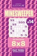 Sudoku Minesweeper - 200 Hard Puzzles 8x8 (Volume 14)