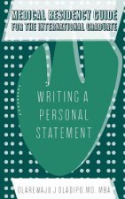 Medical Residency Guide For The International Graduate: Writing A Personal Statement
