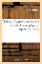 These. l'Approvisionnement En Soie, La Soie Grege Du Japon