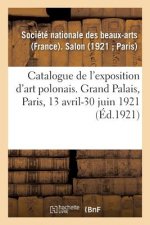 Catalogue de l'Exposition d'Art Polonais Au Salon de la Societe Nationale Des Beaux-Arts