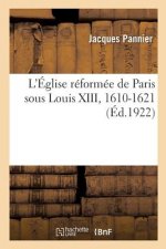 Eglise Reformee de Paris Sous Louis XIII, 1610-1621, Rapports de l'Eglise Et de l'Etat, Vie Publique