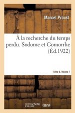 A La Recherche Du Temps Perdu. Sodome Et Gomorrhe. Tome 5. Volume 1