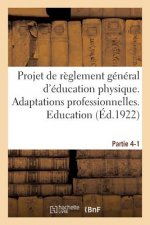 Projet de Reglement General d'Education Physique. Partie 4-1