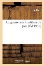 guerre aux frontieres du Jura