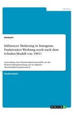 Influencer Marketing in Instagram. Funktioniert Werbung noch nach dem 6-Stufen-Modell von 1961?