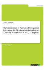 The Significance of Narrative Strategies in Historiographic Metafiction in Julian Barne's 