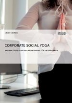 Corporate Social Yoga. Nachhaltiges Personalmanagement fur Unternehmen