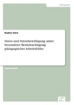 Stress und Stressbewaltigung unter besonderer Berucksichtigung padagogischer Arbeitsfelder