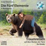 Die Fünf Elemente in Bewegung - Traumreisen von der Quelle zum Meer für Erwachsene