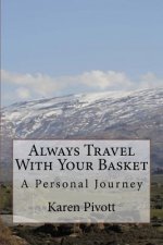 Always Travel With Your Basket: A Personal Journey