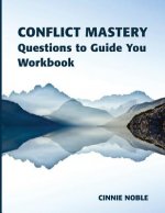 Conflict Mastery Workbook: Questions to Guide You