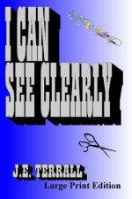 I Can See Clearly: Large Print Edition