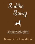 Saddle Savvy: A Step By Step Guide To Making Informed English Saddling Choices