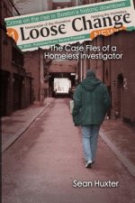 Loose Change: The Case Files of a Homeless Investigator