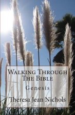 Walking Through The Bible: Genesis