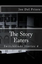 The Story Eaters: Switchblade Stories 4