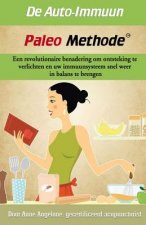 De Auto-Imuun Paleo Methode: Een revolutionaire benadering om ontsteking te verlichten en uw immuunsysteem snel weer in balans te brengen.